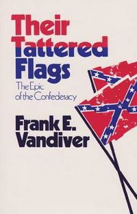 Cover image for Their Tattered Flags: The Epic of the Confederacy