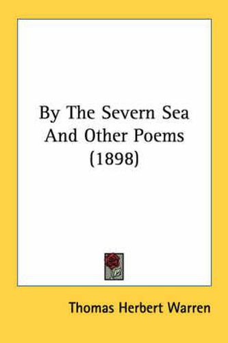 By the Severn Sea and Other Poems (1898)