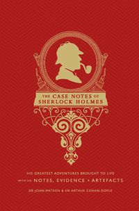 Cover image for The Case Notes of Sherlock Holmes: His Greatest Adventures Brought to Life