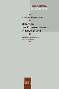 Cover image for Ursachen Des Ethnozentrismus in Deutschland: Zwischen Gesellschaft Und Individuum