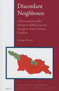 Cover image for Discordant Neighbours: A Reassessment of the Georgian-Abkhazian and Georgian-South Ossetian Conflicts