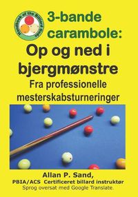 Cover image for 3-Bande Carambole - Op Og Ned I Bjergm nstre: Fra Professionelle Mesterskabsturneringer