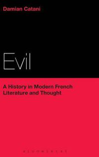 Cover image for Evil: A History in Modern French Literature and Thought