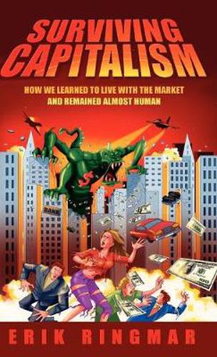 Cover image for Surviving Capitalism: How We Learned to Live with the Market and Remained Almost Human