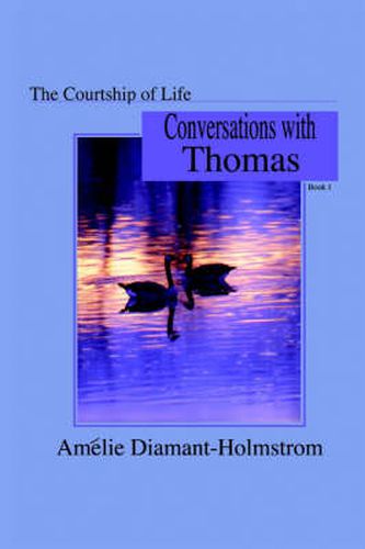 Cover image for The Courtship of Life: Book I:  Conversations with Thomas