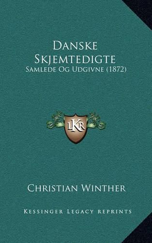 Cover image for Danske Skjemtedigte: Samlede Og Udgivne (1872)