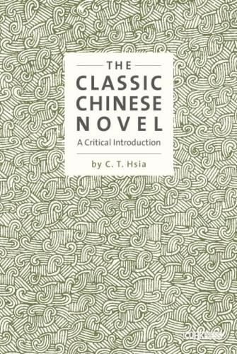 Cover image for The Classic Chinese Novel: A Critical Introduction