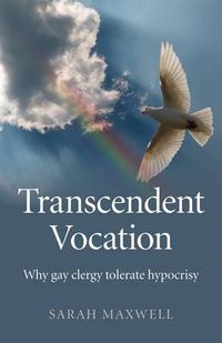 Cover image for Transcendent Vocation - Why gay clergy tolerate hypocrisy