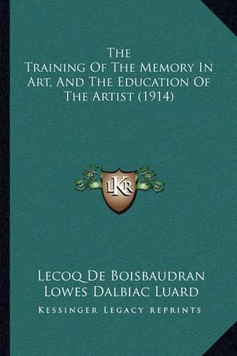 Cover image for The Training of the Memory in Art, and the Education of the Artist (1914)