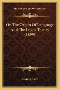 Cover image for On the Origin of Language and the Logos Theory (1899)