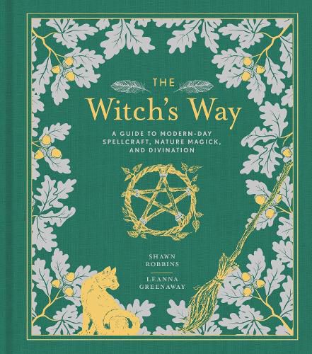 Cover image for The Witch's Way: A Guide to Modern-Day Spellcraft, Nature Magick, and Divination