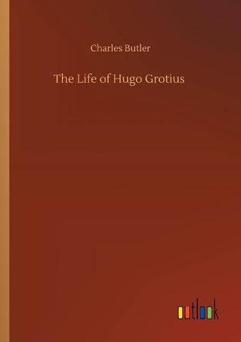 Cover image for The Life of Hugo Grotius