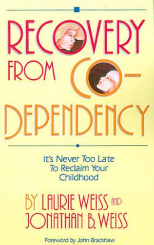 Recovery from Co-Dependency: It's Never Too Late to Reclaim Your Childhood