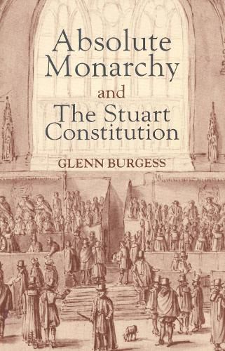 Cover image for Absolute Monarchy and the Stuart Constitution