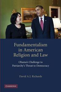 Cover image for Fundamentalism in American Religion and Law: Obama's Challenge to Patriarchy's Threat to Democracy