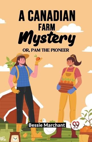 Cover image for A Canadian Farm Mystery Or, Pam The Pioneer