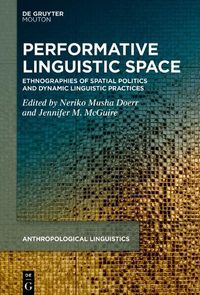 Cover image for Coaxing Space, Silencing Space: Ethnographies of Performative Linguistic Space