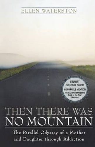 Cover image for Then There Was No Mountain: A Parallel Odyssey of a Mother and Daughter Through Addiction