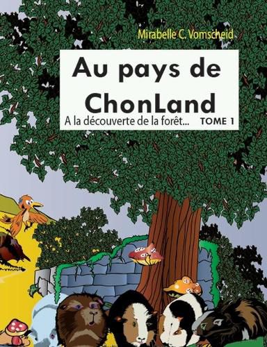 Cover image for Au pays de Chonland: tome 1: A la decouverte de la foret