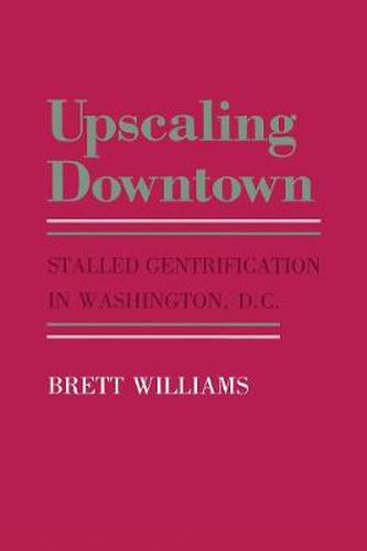 Cover image for Upscaling Downtown: Stalled Gentrification in Washington, D.C.