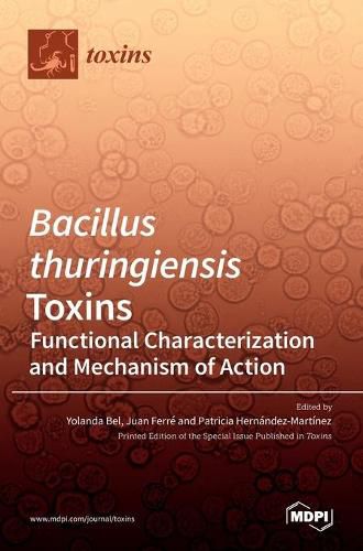 Cover image for Bacillus thuringiensis Toxins: Functional Characterization and Mechanism of Action