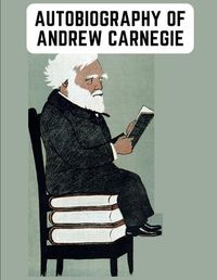 Cover image for Autobiography of Andrew Carnegie