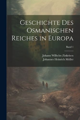 Cover image for Geschichte des osmanischen Reiches in Europa; Band 1
