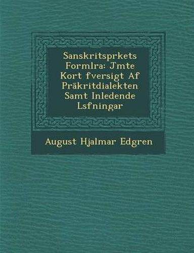 Sanskritspr Kets Forml Ra: J Mte Kort Fversigt AF PR Kritdialekten Samt Inledende L S Fningar