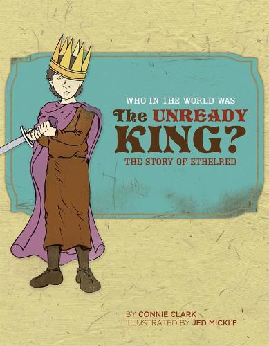 Cover image for Who in the World Was the Unready King?: The Story of Ethelred