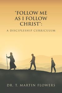 Cover image for "Follow Me as I Follow Christ"