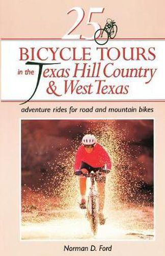 Cover image for 25 Bicycle Tours in the Texas Hill Country and West Texas: Adventure Rides for Road and Mountain Bikes