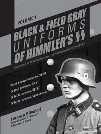 Cover image for Black and Field Gray Uniforms of Himmler's SS Vol. 1: Black Service Uniforms