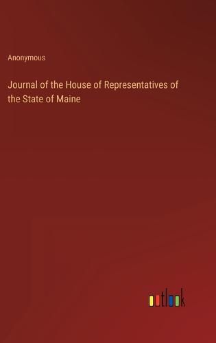 Cover image for Journal of the House of Representatives of the State of Maine