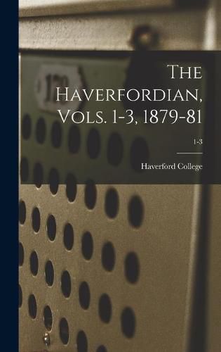 Cover image for The Haverfordian, Vols. 1-3, 1879-81; 1-3