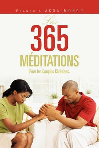 Cover image for Les 365 Meditations: Pour les Couples Chretiens.