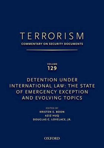 Cover image for TERRORISM: COMMENTARY ON SECURITY DOCUMENTS VOLUME 129: Detention Under International Law: The State of Emergency Exception and Evolving Topics