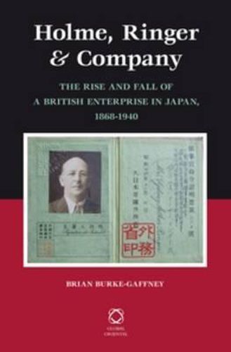 Holme, Ringer & Company: The Rise and Fall of a British Enterprise in Japan, 1868-1940