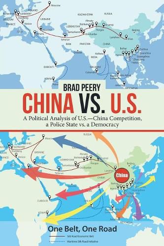 Cover image for China Vs. U.S.: A Political Analysis of U.S.-China Competition, a Police State Vs. a Democracy
