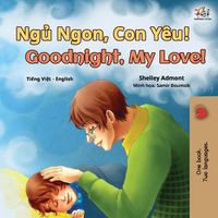 Cover image for Goodnight, My Love! (Vietnamese English Bilingual Book for Kids)