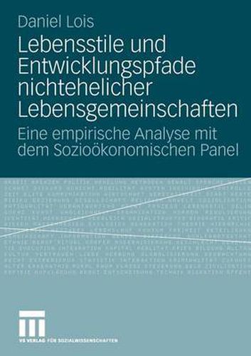 Cover image for Lebensstile Und Entwicklungspfade Nichtehelicher Lebensgemeinschaften: Eine Empirische Analyse Mit Dem Soziooekonomischen Panel