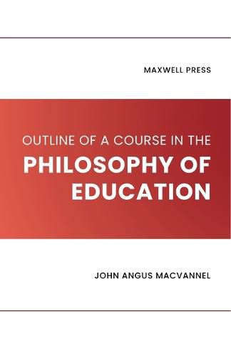 Cover image for Outline of a Course in the Philosophy of Education