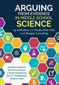 Cover image for Arguing From Evidence in Middle School Science: 24 Activities for Productive Talk and Deeper Learning
