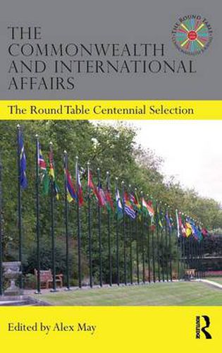 Cover image for The Commonwealth and International Affairs: The Round Table Centennial Selection