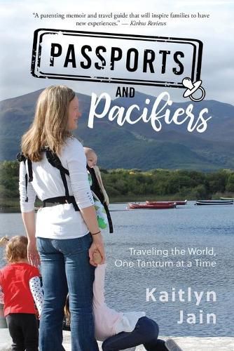 Cover image for Passports and Pacifiers: Traveling the World, One Tantrum at a Time