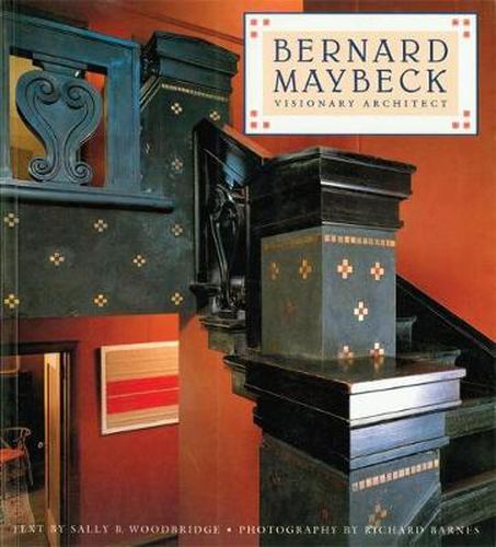 Bernard Maybeck: Visionary Architect