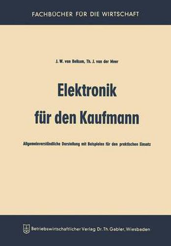 Cover image for Elektronik Fur Den Kaufmann: Allgemeinverstandliche Darstellung Mit Beispielen Fur Den Praktischen Einsatz