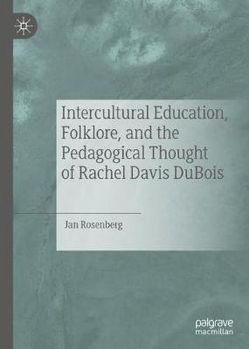 Cover image for Intercultural Education, Folklore, and the Pedagogical Thought of Rachel Davis DuBois