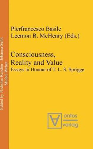 Consciousness, Reality and Value: Essays in Honour of T. L. S. Sprigge