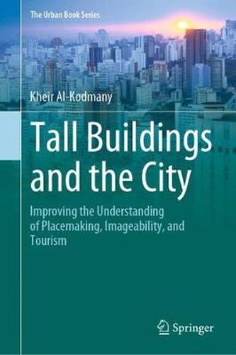 Cover image for Tall Buildings and the City: Improving the Understanding of Placemaking, Imageability, and Tourism