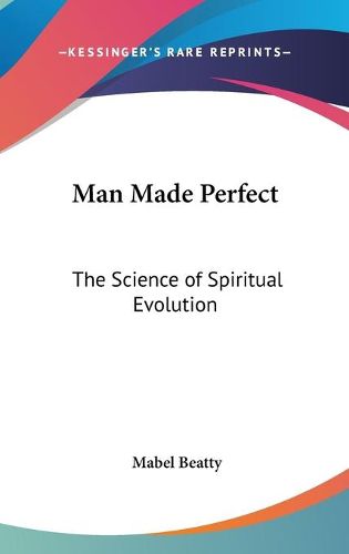 Cover image for Man Made Perfect: The Science of Spiritual Evolution